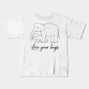 Love your hugs Kids T-Shirt